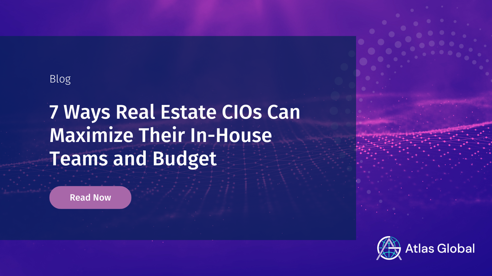 7 Ways Real Estate CIOs Can Maximize InHouse Teams & Budget